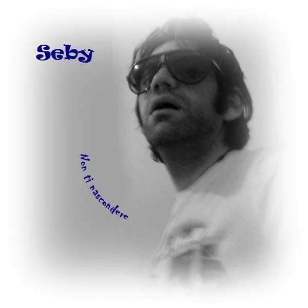 “Non ti nascondere”, il nuovo singolo di Seby disponibile su iTunes